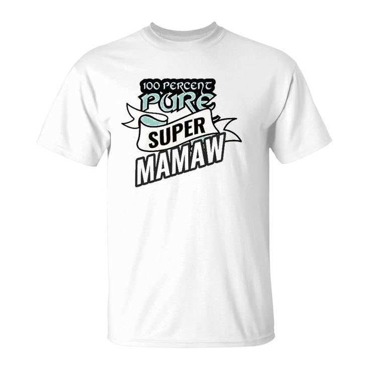 100 Pure Super Mamaw Funny Mother's Day Grandma Gift T-Shirt