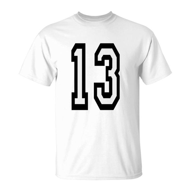 13 Team Sports Number 13 Thirteen Thirteenth One Three Competition Unlucky Luck T-Shirt