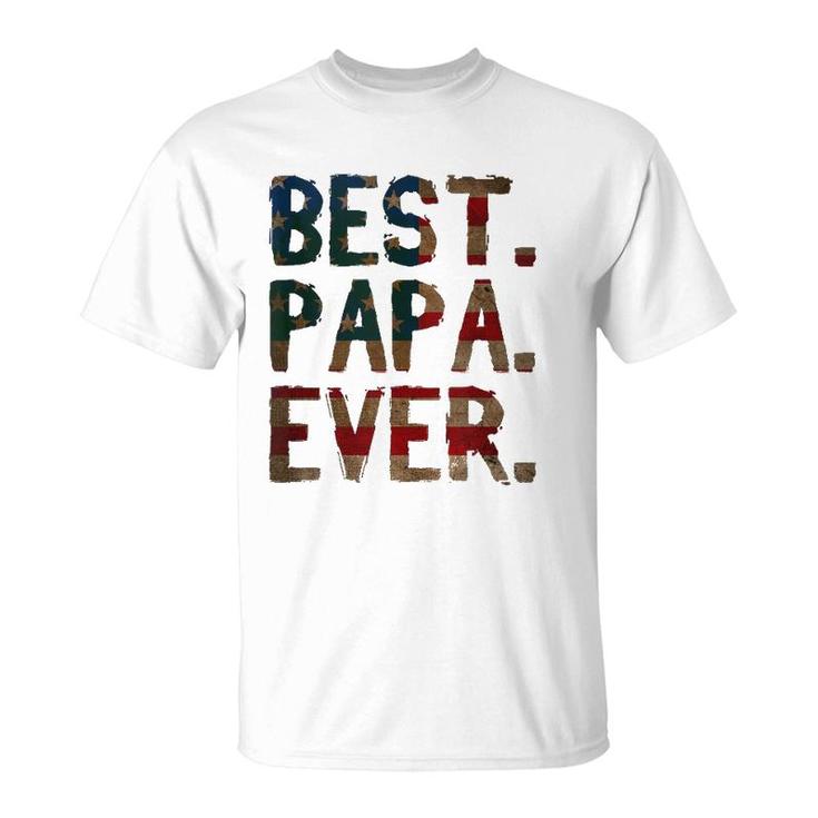 4Th Of July Father's Day Usa Dad Gift Best Papa Ever T-Shirt
