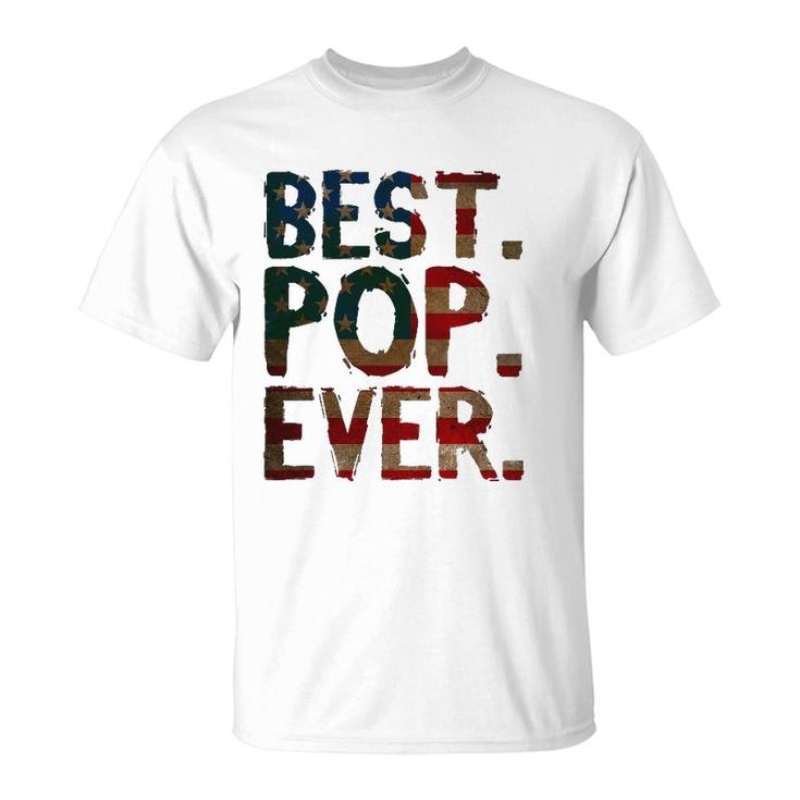 4Th Of July Father's Day Usa Dad Gift - Best Pop Ever T-Shirt