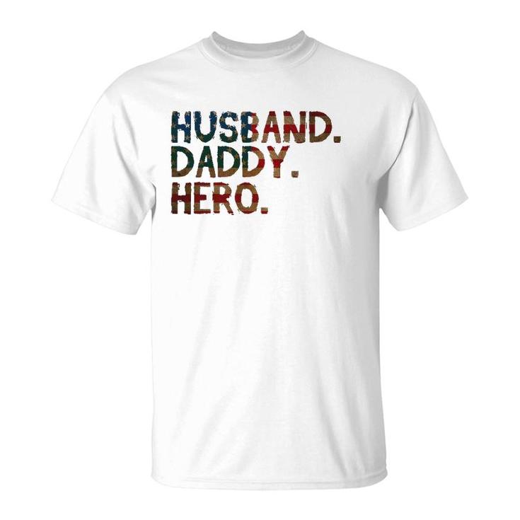 4Th Of July Father's Day Usa Dad Gift - Husband Daddy Hero T-Shirt