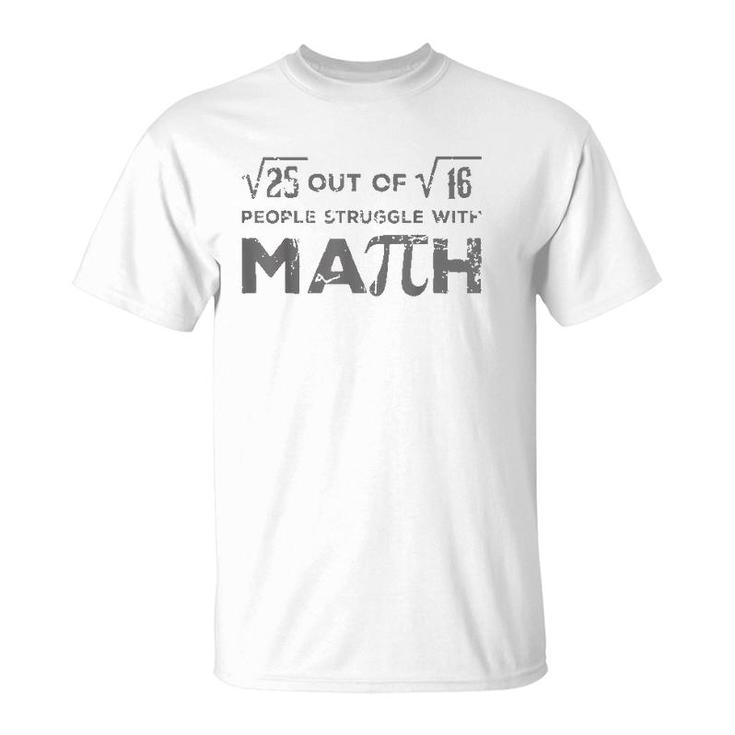 5 Out Of 4 People Struggle With Math Funny Math Teacher T-Shirt