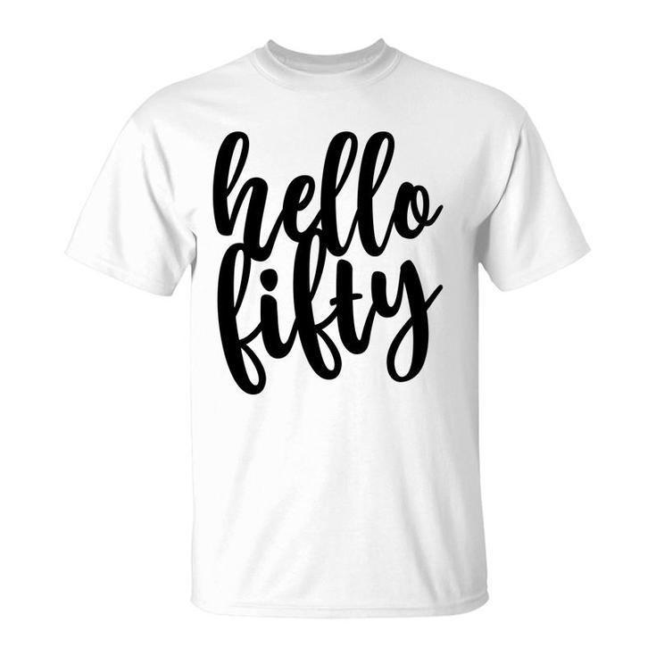50Th Birthday Gift Funny Hello Fifty T-Shirt