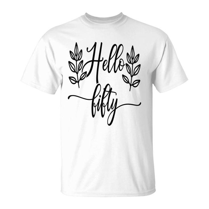 50Th Birthday Gift Happy Birthday Hello Fifty2 T-Shirt
