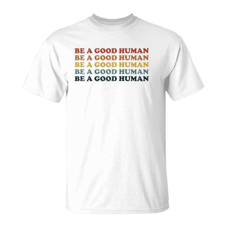 70'S Retro Be A Good Human Kindness Saying Positive Message Raglan Baseball Tee T-Shirt