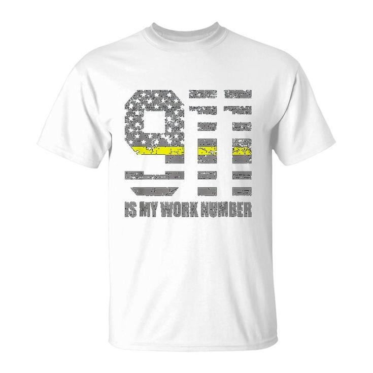 911 Is My Work Number T-Shirt