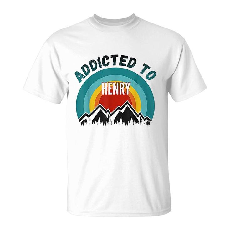 Addicted To Henry Gift For Henry T-Shirt
