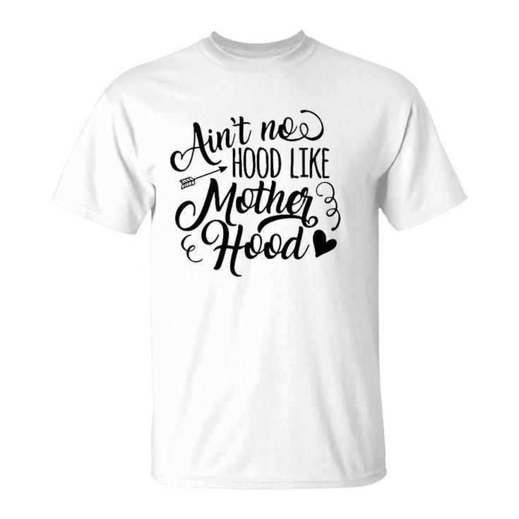 Ain´T No Hood Like Motherhood T-Shirt