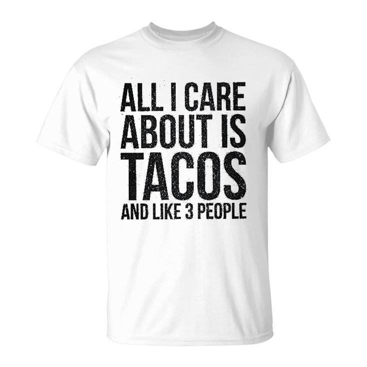 All I Care About Is Tacos T-Shirt