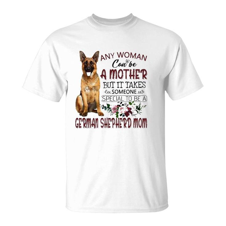 Any Woman Can Be A Mother But It Takes Someone Special To Be A German Shepherd Mom Floral Version T-Shirt