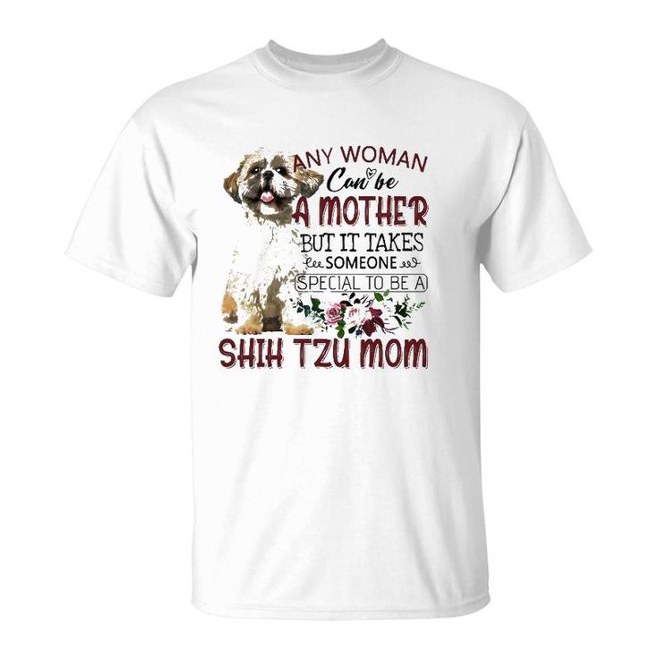 Any Woman Can Be A Mother But It Takes Someone Special To Be A Shih Tzu Mom Floral Version T-Shirt
