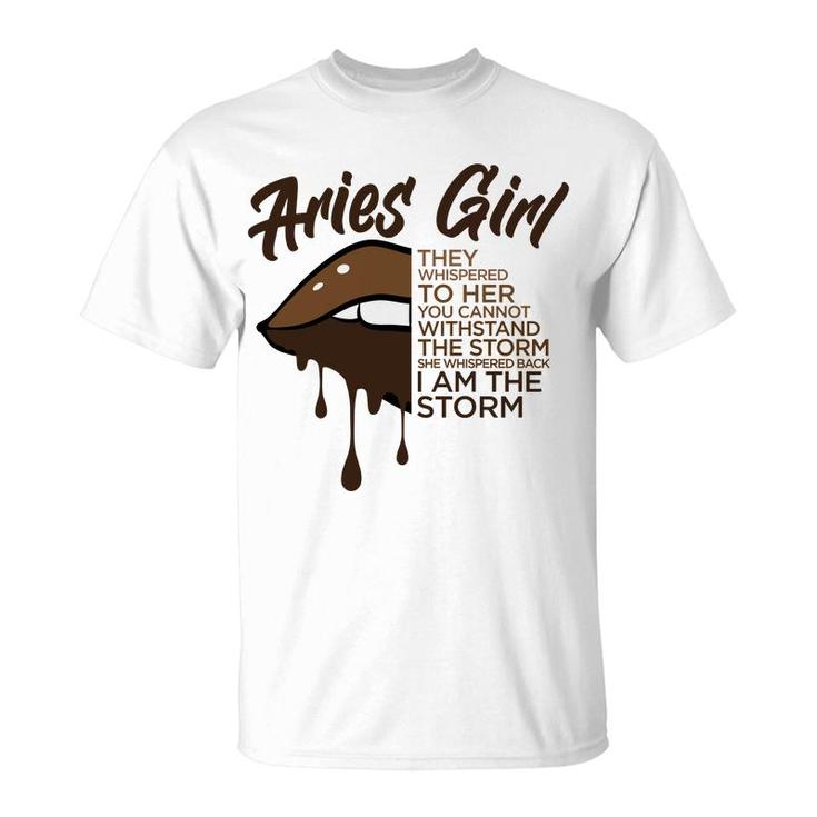 Aries Girl I Am The Storm Brown Lip Girl Birthday Gift T-Shirt