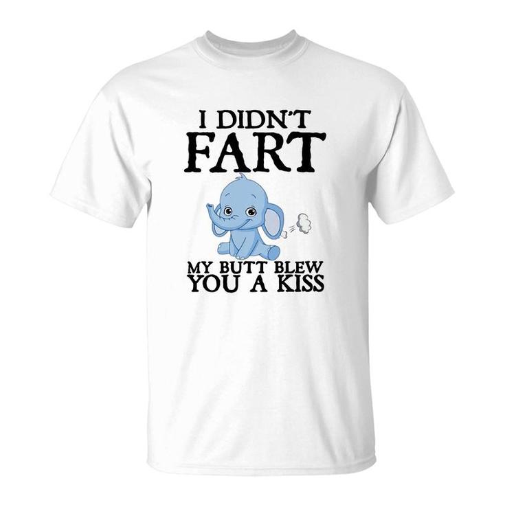 Baby Elephant I Didn’t Fart My Butt Blew You A Kiss T-Shirt
