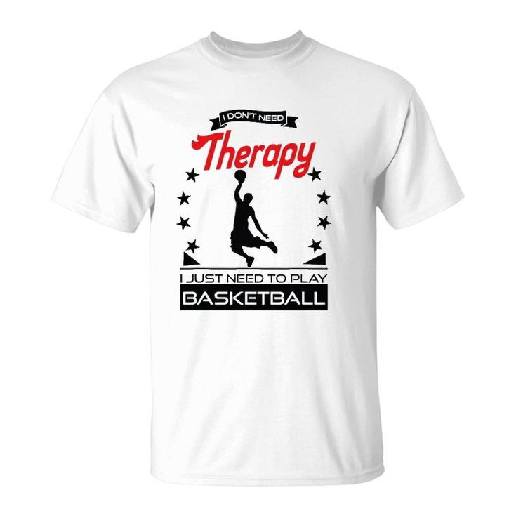 Basketball - Better Than Therapy Gift For Basketball Players T-Shirt
