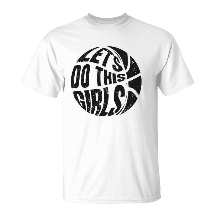 Basketball Women Girls Basketball Lover Basketball Player T-Shirt
