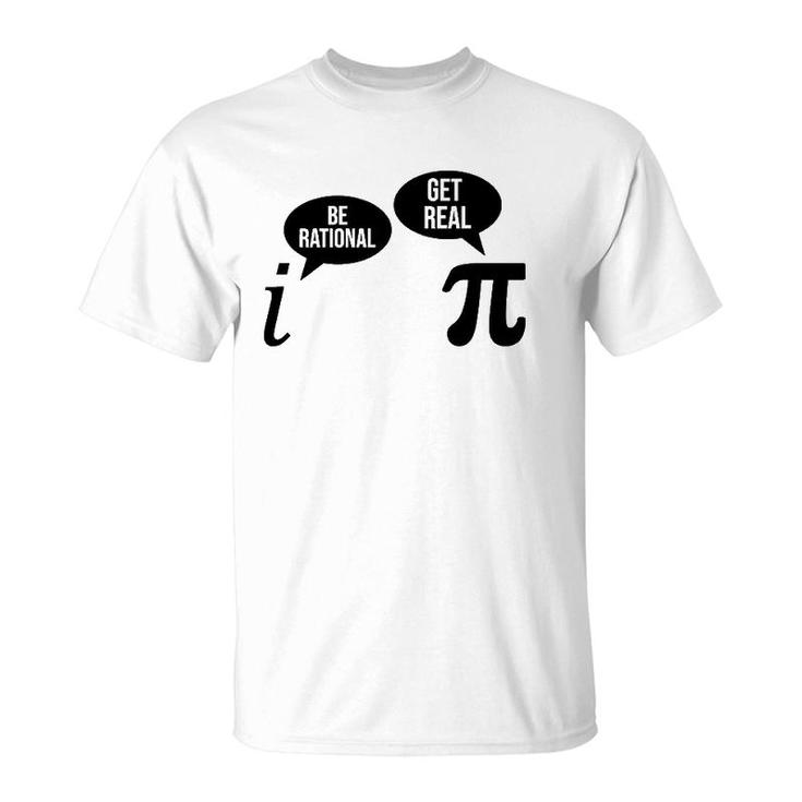Be Rational Get Real Pi Day Funny Math Club Teacher Student T-Shirt