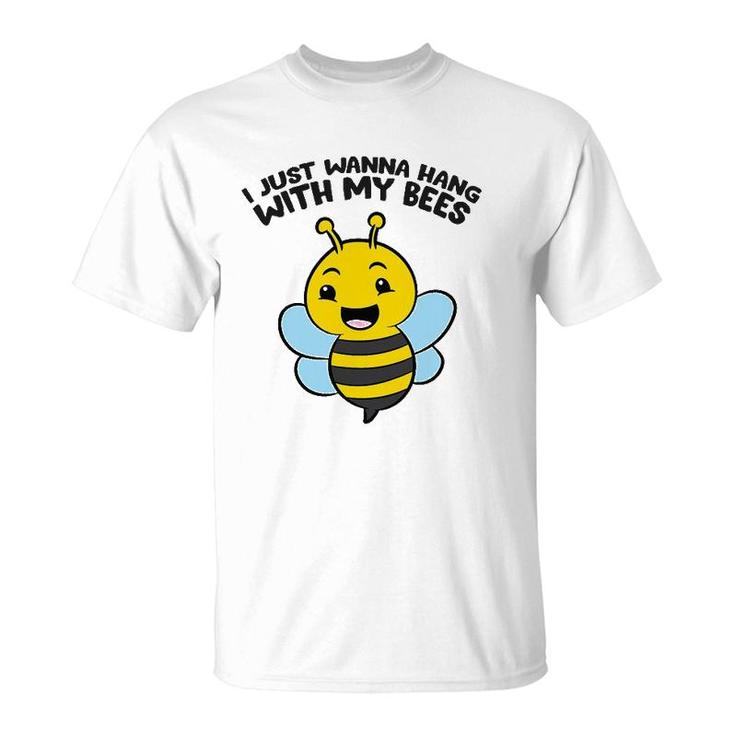 Beekeeper I Just Wanna Hang With My Bees T-Shirt
