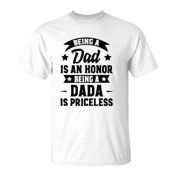 Being A Dad Is An Honor Being A Dada Is Priceless T-Shirt
