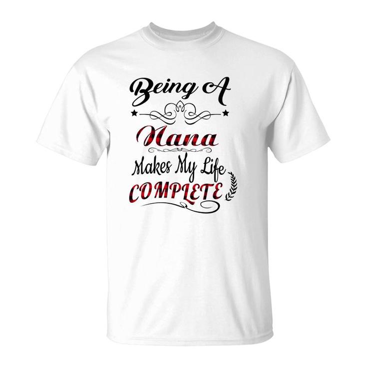 Being A Nana Makes My Life Complete T-Shirt