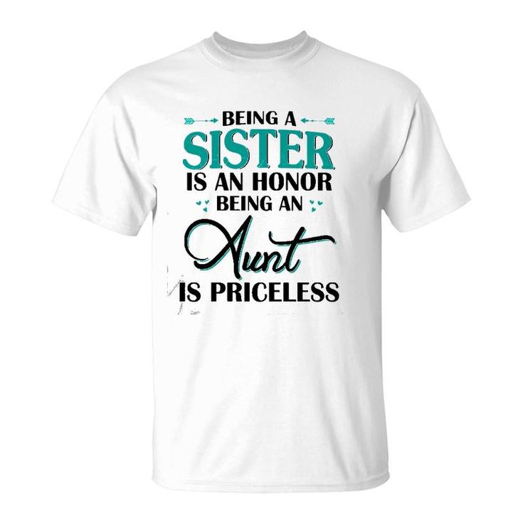Being A Sister Is An Honor Being An Aunt Is Priceless T-Shirt