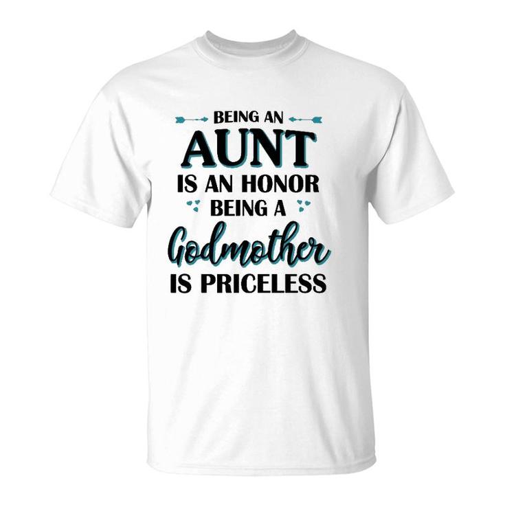 Being An Aunt Is An Honor Being A Godmother Is Priceless White Version2 T-Shirt