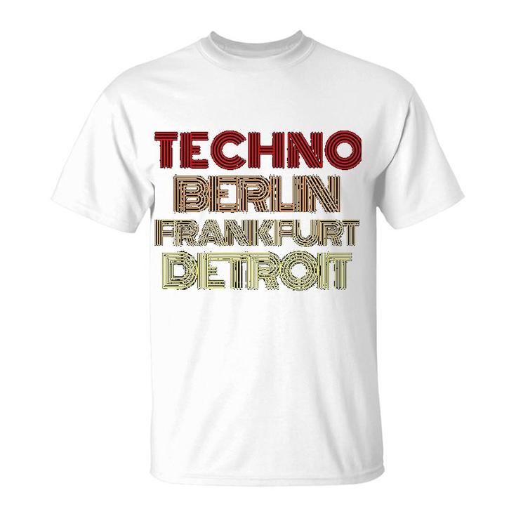 Berlin Frankurt Detroit Techno Gift T-Shirt