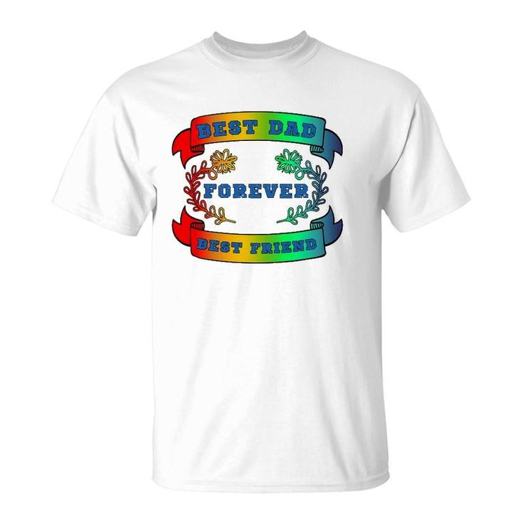 Best Dad Best Friend Forever Fathers Day Gift T-Shirt
