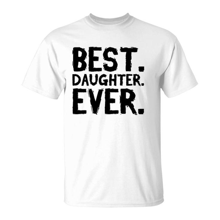 Best Daughter Ever Funny  T-Shirt
