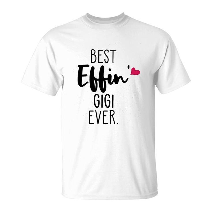 Best Effing Gigi Ever Gifts T-Shirt