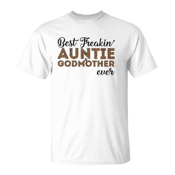 Best Freakin'auntie & Godmother Ever T-Shirt