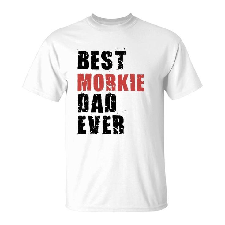 Best Morkie Dad Ever Adc078b Gift T-Shirt