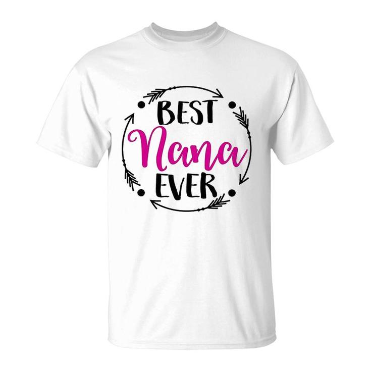 Best Nana Ever  Gift Idea For Nana T-Shirt