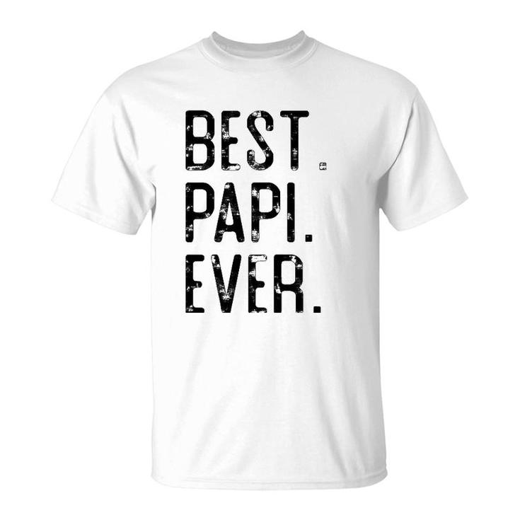 Best Papi Ever Father’S Day Gift For Papi Grandpa T-Shirt
