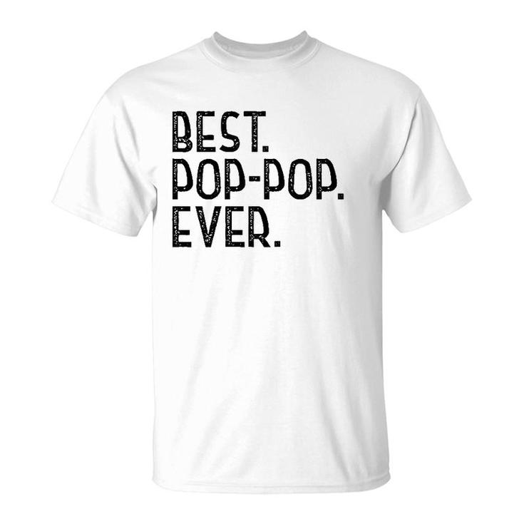 Best Pop-Pop Ever Design For Grandpa Men Father's Day Pop-Pop T-Shirt