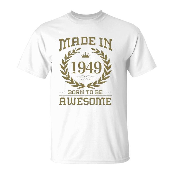 Birthday 365 Made In 1949 Born To Be Awesome Birthday Gifts T-Shirt