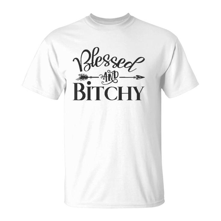 Blessed And Bitchy - Sarcastic Sassy Woman Quote Saying Meme  T-Shirt