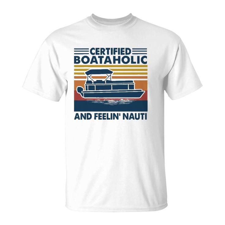 Boating Certified Boataholic And Feelin' Nauti T-Shirt