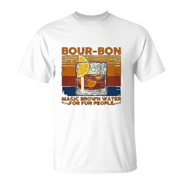 Bourbon Magic Brown Water For Fun People T-Shirt
