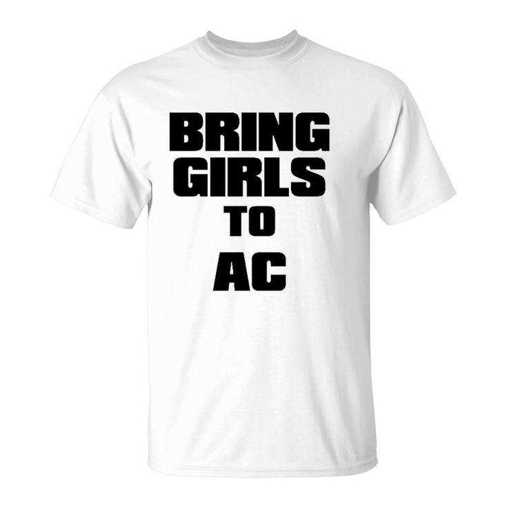 Bring Girls To Ac Wake Up The Girls Feminist T-Shirt