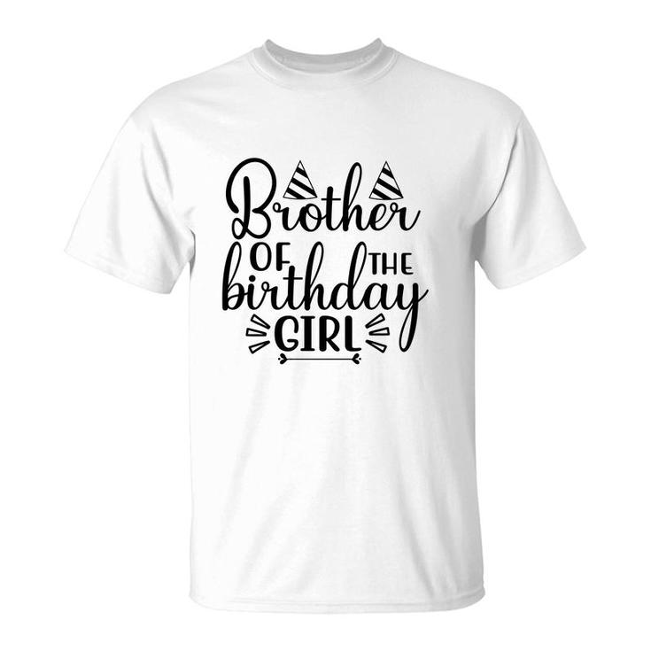 Brother Of The Birthday Girl Cool Quote Gifts Birthday T-Shirt
