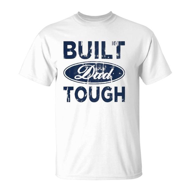 Built Dad Tough American Independence Day Funny 4Th Of July T-Shirt