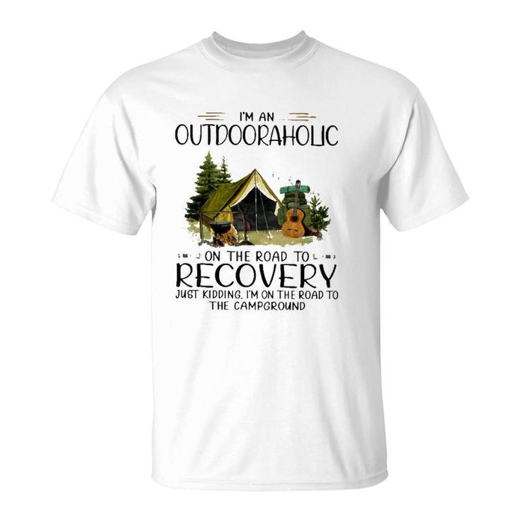 Camping I'm An Outdooraholic On The Road To Recovery Campground T-Shirt