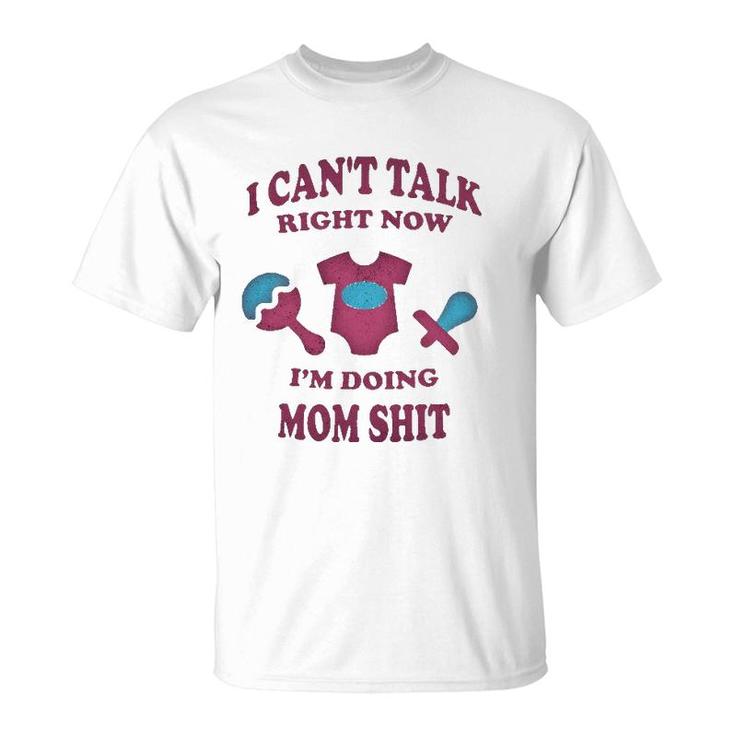 Can Not Talk Right Now I Am Doing Mom Stuff Funny Mother Mom T-Shirt