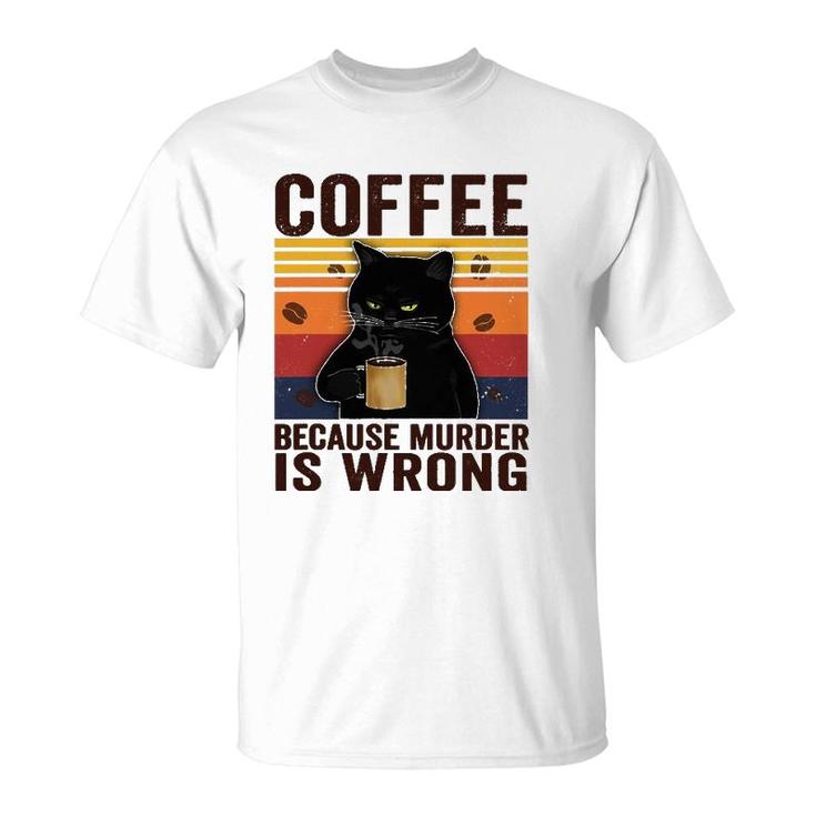 Cat Lover Coffee Because Murder Is Wrong Classic T-Shirt