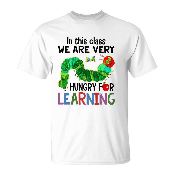 Caterpillar In This Class We Are Very Hungry For Learning T-Shirt