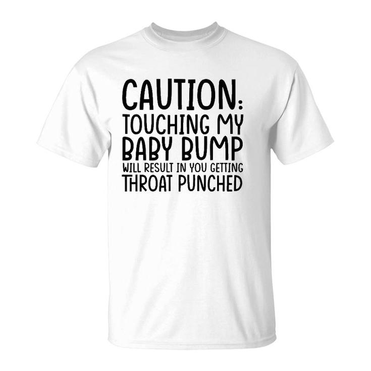 Caution Touching My Baby Bump Will Result Mother Mom To Be T-Shirt