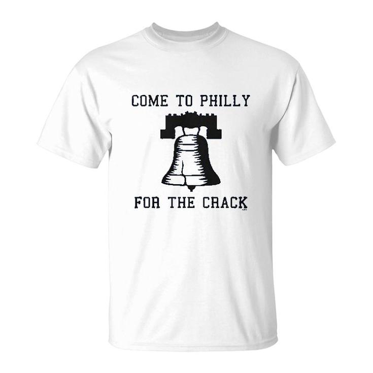 Come To Philly For The Crack T-Shirt