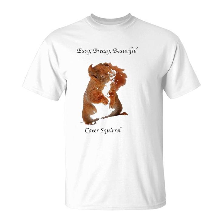 Cover Squirrel Meme Easy Breezy Beautiful T-Shirt