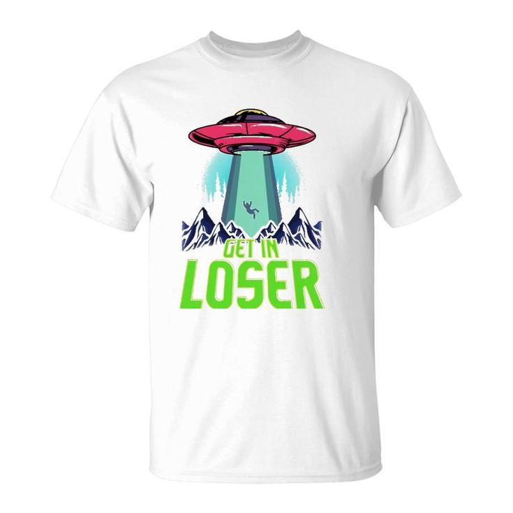 Cute & Funny Get In Loser Ufo Aliens Spaceship T-Shirt