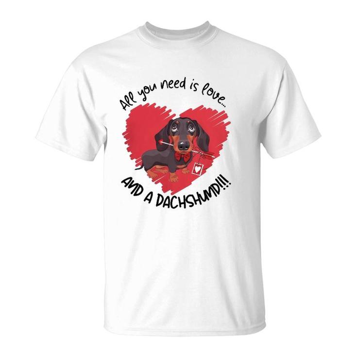 Dachshund Doxie All You Need Is Love And A Dachshund T-Shirt